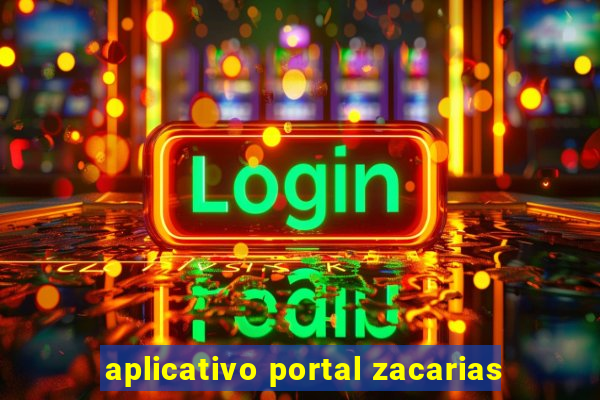 aplicativo portal zacarias